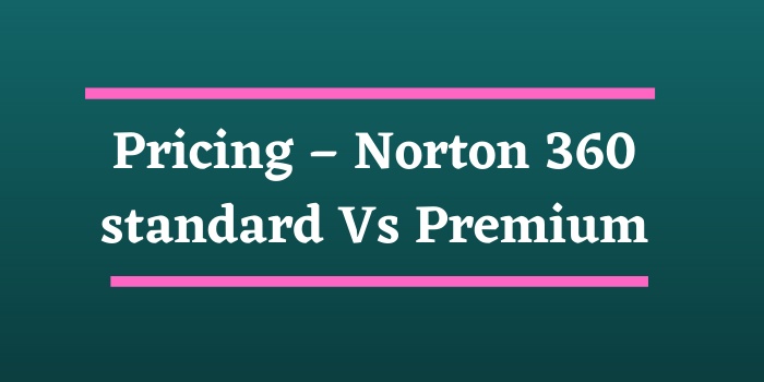 Pricing - Norton 360 Standard Vs Premium