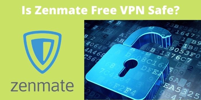 Is Zenmate Free VPN Safe