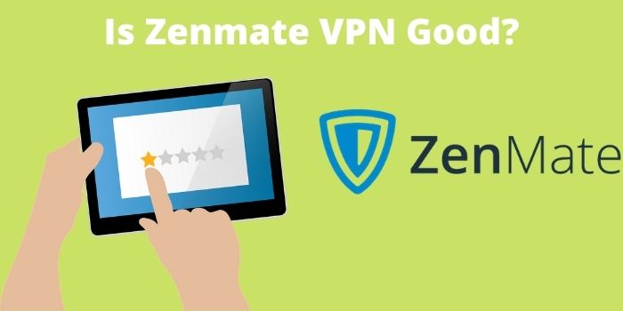 Is Zenmate VPN Good