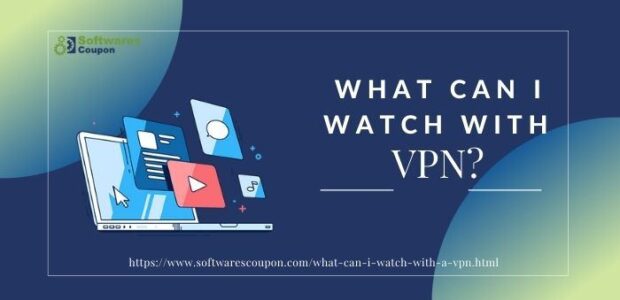 What Can I Watch With VPN